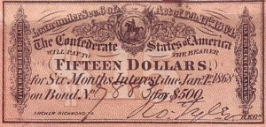 Confederate bonds were circulated as cash, but lost value quickly
