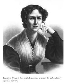 Frances Wright, First American Woman to Act Publicly Against Slavery
